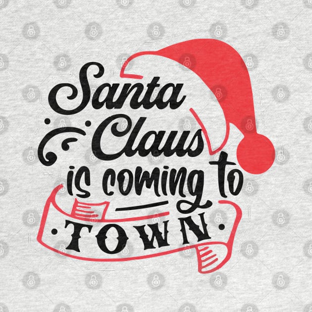 Christmas Approaching Santa Claus Is Coming To Town by Vortex.Merch